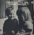 I Want A Little Girl, T-Bone Walker