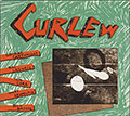 Curlew, Bill Bacon , George Cartwright , Tom Cora , Bill Laswell , Nicky Skopelitis