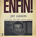 ENFIN !, Jef Gilson