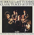 Suddenly Last Tuesday, Clark Tracey