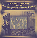 The Early Bird Charlie Parker, Jay McShann