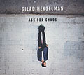 Ask For Chaos, Gilad Hekselman
