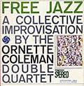 Free Jazz  A Collective Improvisation , Ornette Coleman