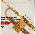 Time Is Right Woody Shaw , Woody Shaw