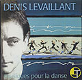 Musiques Pour La Danse, Denis Levaillant