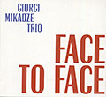 Face To Face, Giorgi Mikadze