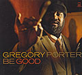Be good, Gregory Porter