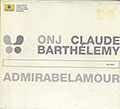 Admirabelamour, Claude Barthlmy