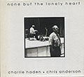 None But The Lonely Heart, Chris Anderson , Charlie Haden