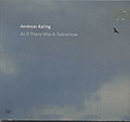 As If There Was A Tomorrow, Andreas Kaling