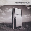 Out Where The Trains Don't Run, Tania Kalmanovitch