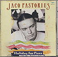 Holidays for Pans , Jaco Pastorius