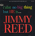 T'aint no big thing but HE is..., Jimmy Reed