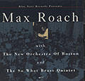 Max Roach with The New Orchestra Of Boston and The So What Brass Quintet, Max Roach