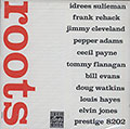 roots, Pepper Adams , Jimmy Cleveland , Bill Evans , Tommy Flanagan , Louis Hayes , Elvin Jones , Cecil Payne , Frank Rehack , Idrees Sulieman , Doug Watkins