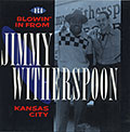 BLOWIN' IN FROM KANSAS CITY , Jimmy Witherspoon