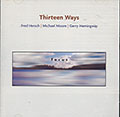 Thirteen Ways  focus, Gerry Hemingway , Fred Hersch , Michael Moore