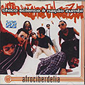 afrociberdelia, Chico Science , Nacao Zumbi