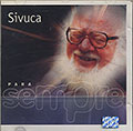 PARA sempre,  Sivuca