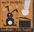 COOKING THE RABBIT, Marc Richard