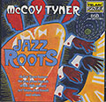 JAZZ ROOTS , McCoy Tyner