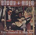 VINCE & BOLA , Vince Guaraldi , Bola Sete
