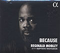 BECAUSE, Reginald Mobley , Baptiste Trotignon
