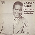 Choo,choo's bringing my baby home, Calvin Boze
