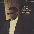 VOLCANIC ACTION OF MY SOUL , Ray Charles
