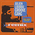 JULIEN LOURAU GROOVE GANG � REMIX , Julien Lourau