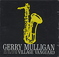  AND THE CONCERT JAZZ BAND AT THE VILLAGE VANGUARD , Gerry Mulligan
