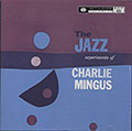 THE JAZZ experiments of Charlie Mingus , Charlie Mingus