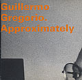 Approximately, Guillermo Gregorio