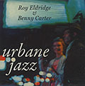 URBANE JAZZ , Benny Carter , Roy Eldridge