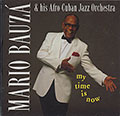 MY TIME IS NOW , Mario Bauza
