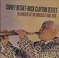 IN CONCERT AT THE BRUSSELS FAIR, 1958, Sidney Bechet , Buck Clayton