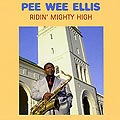 ridin' mighty high, Pee Wee Ellis