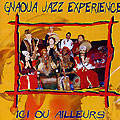 Ici ou ailleurs,  Gnaoua Jazz Experience