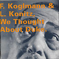 we thought about Duke, Franz Koglmann , Lee Konitz