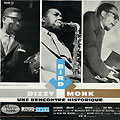Une rencontre historique, Dizzy Gillespie , Thelonious Monk , Charlie Parker
