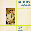 When I'm blue, Buddy Tate