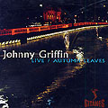 Live / Autumn Leaves, Johnny Griffin