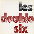 Les Double Six,  Les Double Six