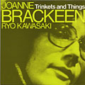 Trinkets and things, Joanne Brackeen , Ryo Kawasaki