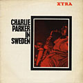 Charlie Parker in Sweden, Charlie Parker