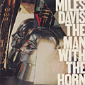 The man with the horn, Miles Davis