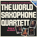 Point of no return,  The World Saxophone Quartet