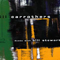 Duets with Bill Stewart, Bill Carrothers