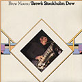 Brew's Stockholm Dew, Brew Moore