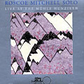 Live at the Muhle Hunziken, Roscoe Mitchell